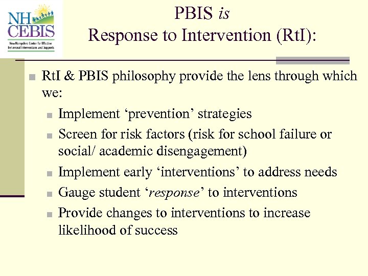 PBIS is Response to Intervention (Rt. I): ■ Rt. I & PBIS philosophy provide