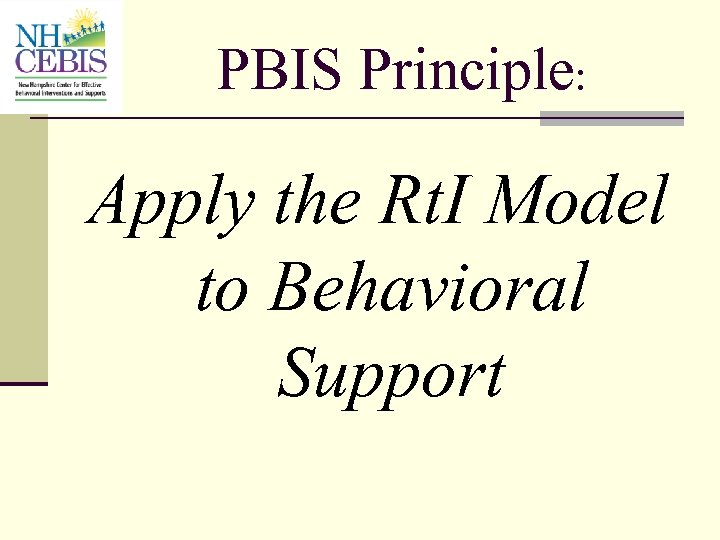 PBIS Principle: Apply the Rt. I Model to Behavioral Support 