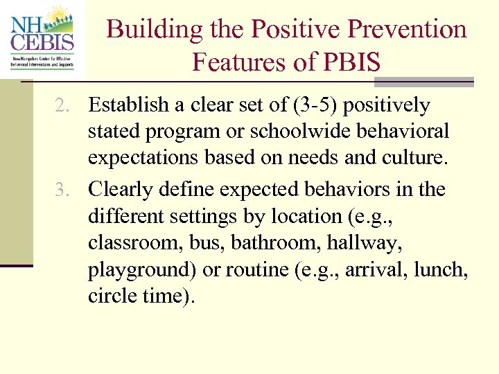 Building the Positive Prevention Features of PBIS 2. Establish a clear set of (3