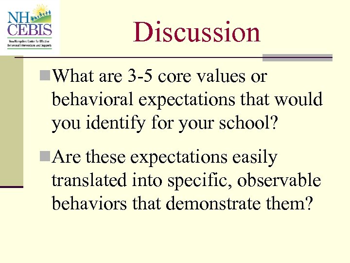 Discussion n. What are 3 -5 core values or behavioral expectations that would you