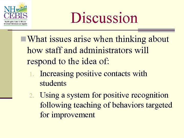 Discussion n What issues arise when thinking about how staff and administrators will respond