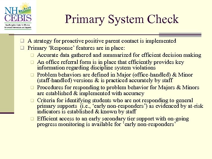 Primary System Check q A strategy for proactive positive parent contact is implemented q