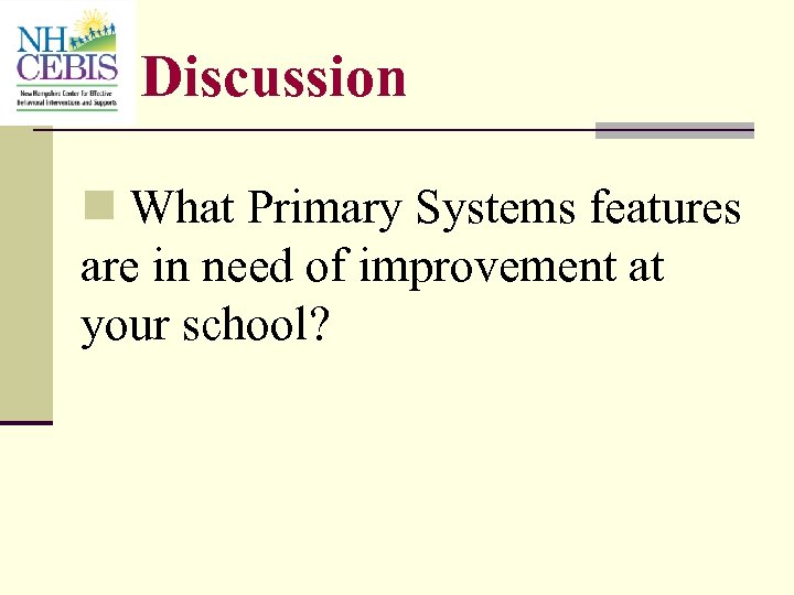 Discussion n What Primary Systems features are in need of improvement at your school?