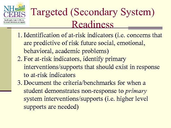 Targeted (Secondary System) Readiness 1. Identification of at-risk indicators (i. e. concerns that are