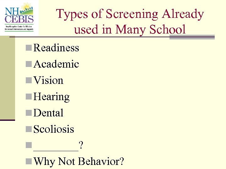 Types of Screening Already used in Many School n Readiness n Academic n Vision