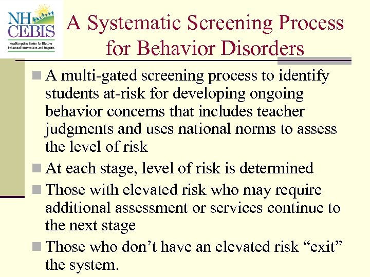 A Systematic Screening Process for Behavior Disorders n A multi-gated screening process to identify