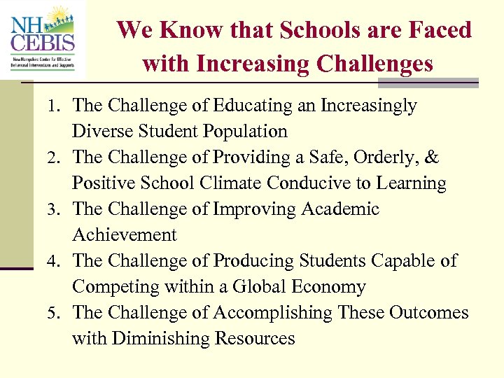 We Know that Schools are Faced with Increasing Challenges 1. The Challenge of Educating