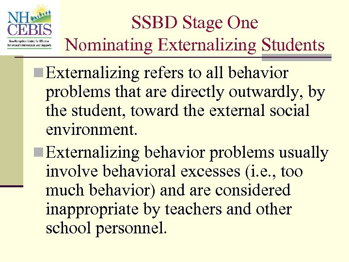 SSBD Stage One Nominating Externalizing Students n Externalizing refers to all behavior problems that