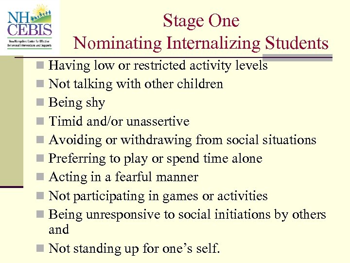 Stage One Nominating Internalizing Students n Having low or restricted activity levels n Not