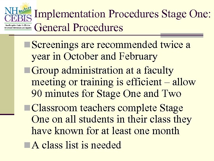 Implementation Procedures Stage One: General Procedures n Screenings are recommended twice a year in