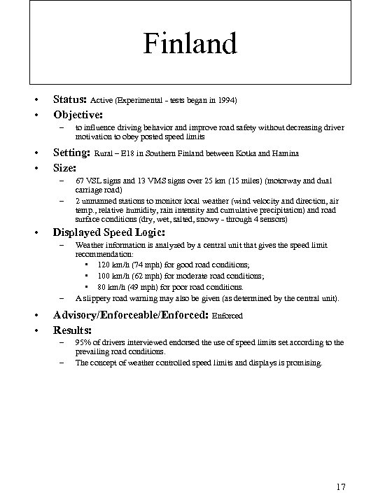 Finland • • Status: Active (Experimental - tests began in 1994) Objective: – •