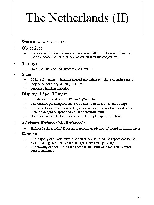 The Netherlands (II) • • Status: Active (installed 1992) Objective: – • Setting: –
