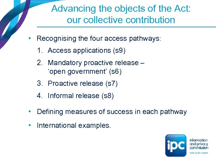 Advancing the objects of the Act: our collective contribution • Recognising the four access