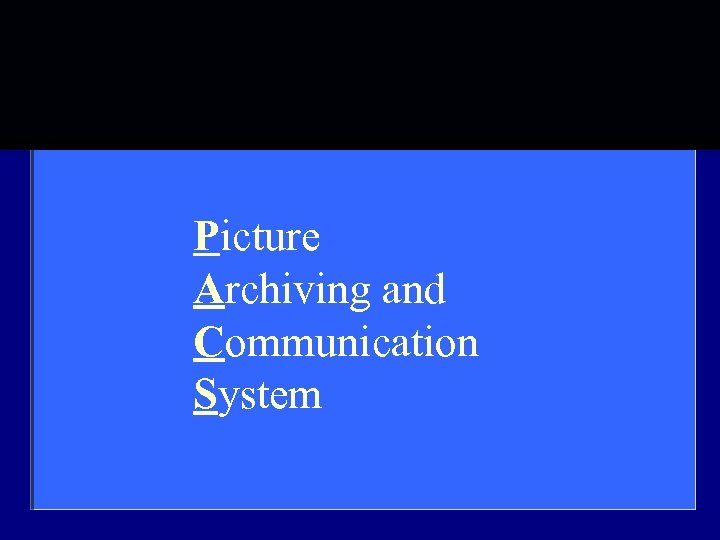 Picture Archiving and Communication System 