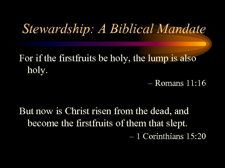 Stewardship: A Biblical Mandate For if the firstfruits be holy, the lump is also