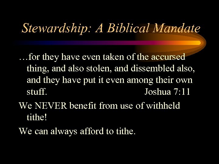 Stewardship: A Biblical Mandate …for they have even taken of the accursed thing, and