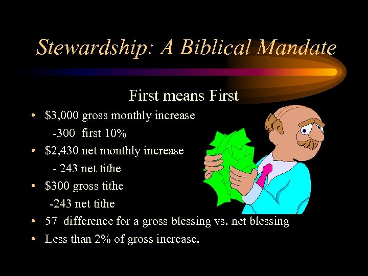 Stewardship: A Biblical Mandate First means First • $3, 000 gross monthly increase -300