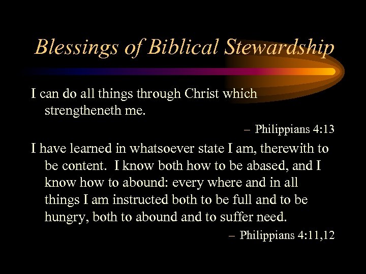 Blessings of Biblical Stewardship I can do all things through Christ which strengtheneth me.