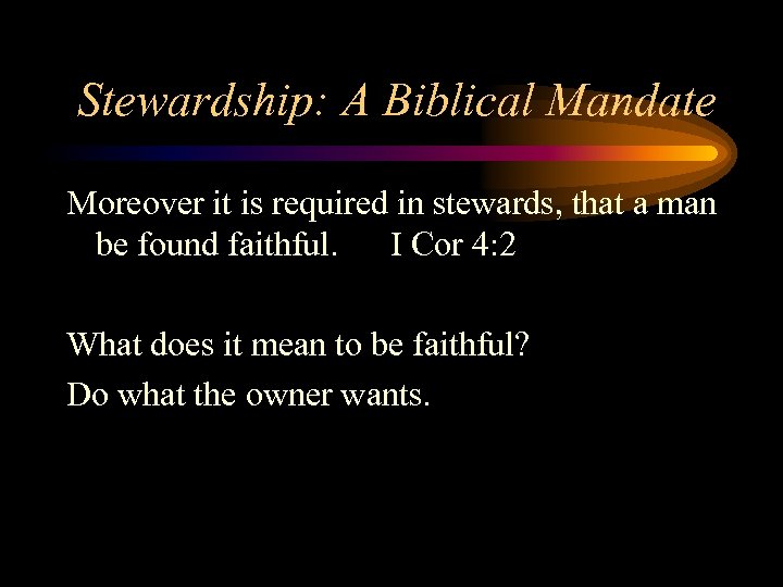 Stewardship: A Biblical Mandate Moreover it is required in stewards, that a man be