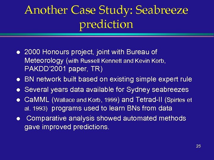 Another Case Study: Seabreeze prediction l l l 2000 Honours project, joint with Bureau