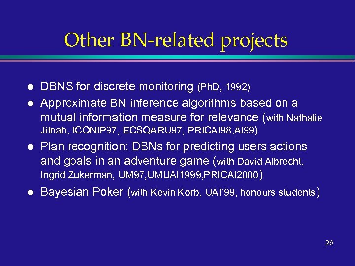 Other BN-related projects l l DBNS for discrete monitoring (Ph. D, 1992) Approximate BN