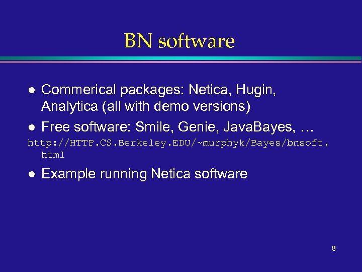 BN software l l Commerical packages: Netica, Hugin, Analytica (all with demo versions) Free