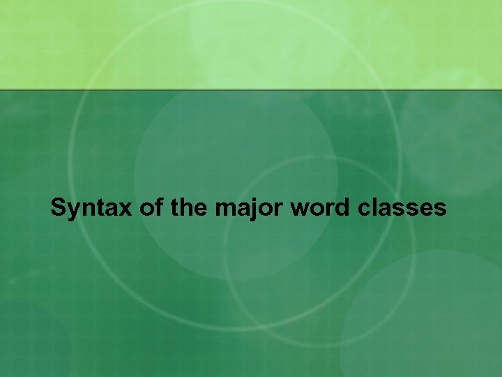 Syntax of the major word classes 
