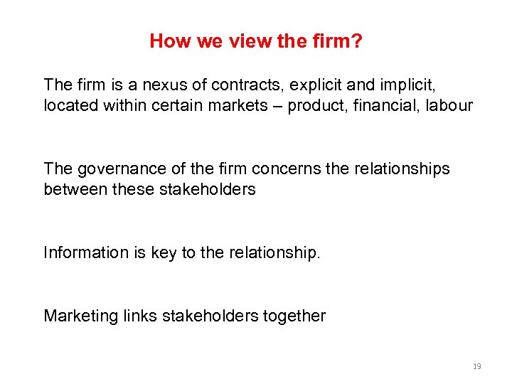 How we view the firm? The firm is a nexus of contracts, explicit and