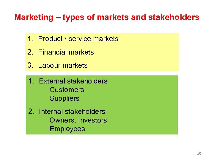 Marketing – types of markets and stakeholders 1. Product / service markets 2. Financial