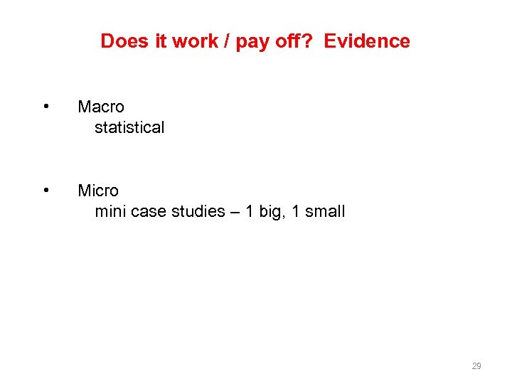 Does it work / pay off? Evidence • Macro statistical • Micro mini case