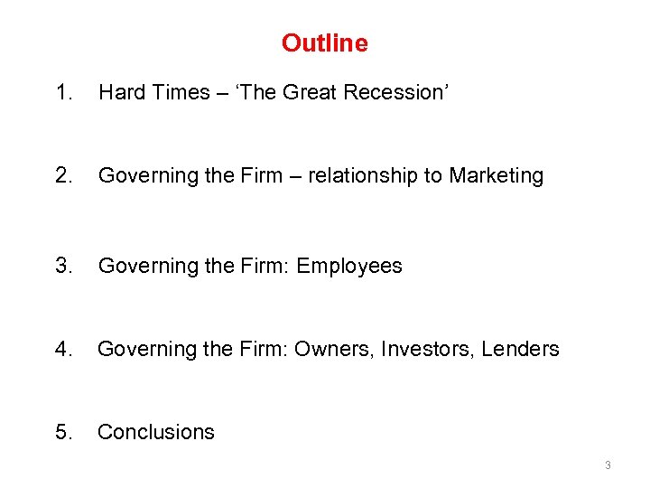 Outline 1. Hard Times – ‘The Great Recession’ 2. Governing the Firm – relationship