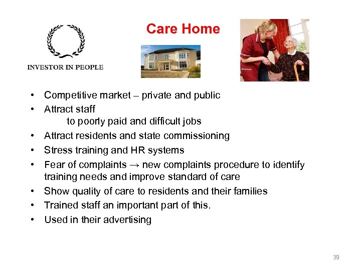 Care Home • Competitive market – private and public • Attract staff to poorly