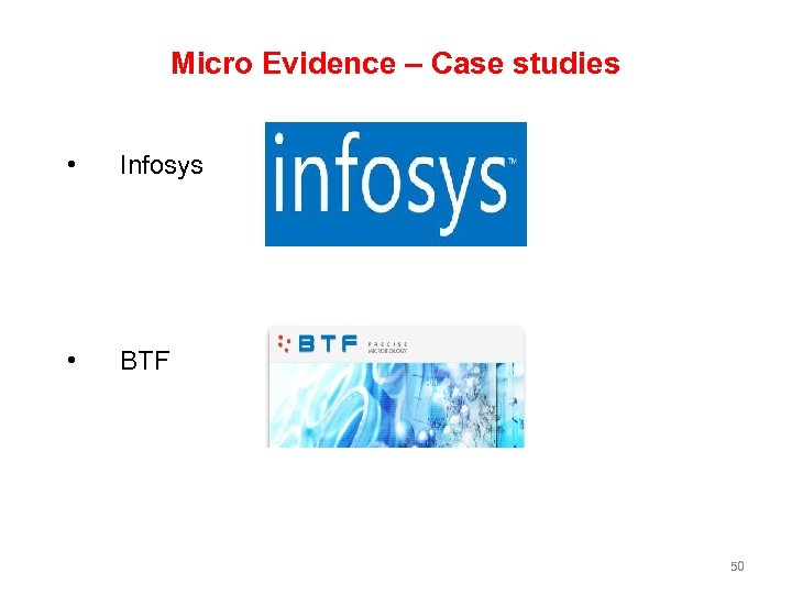 Micro Evidence – Case studies • Infosys • BTF 50 