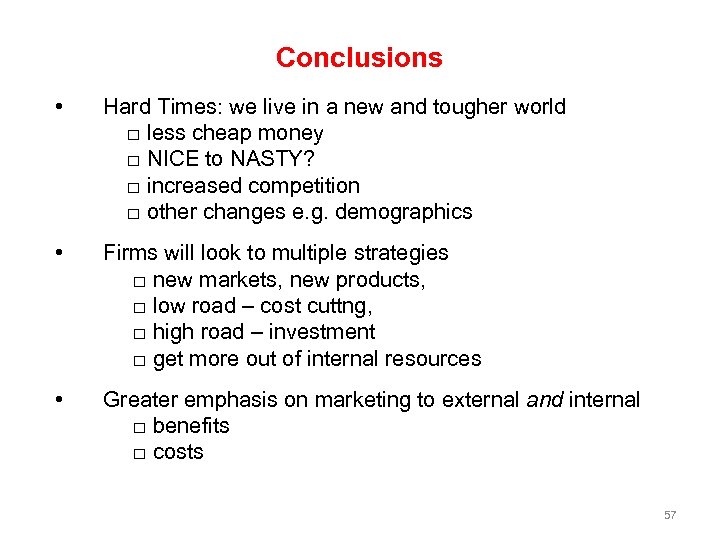 Conclusions • Hard Times: we live in a new and tougher world □ less