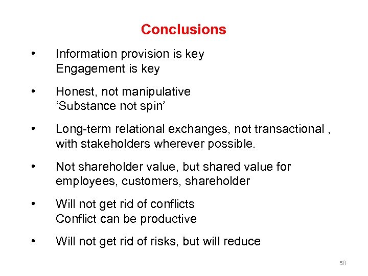 Conclusions • Information provision is key Engagement is key • Honest, not manipulative ‘Substance