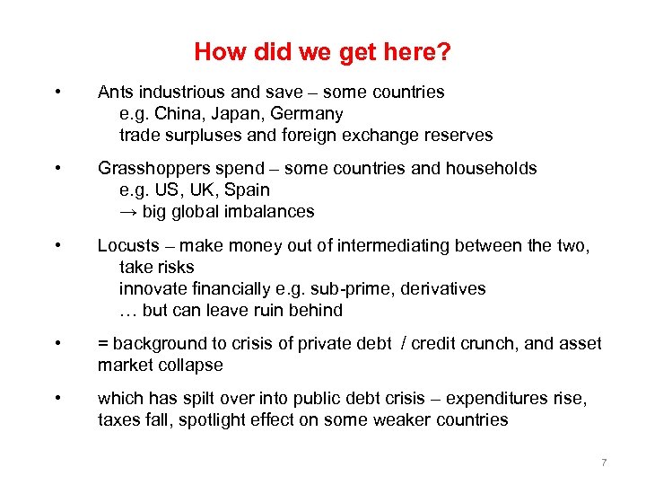 How did we get here? • Ants industrious and save – some countries e.