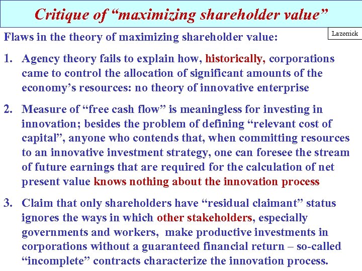 Critique of “maximizing shareholder value” Flaws in theory of maximizing shareholder value: Lazonick 1.