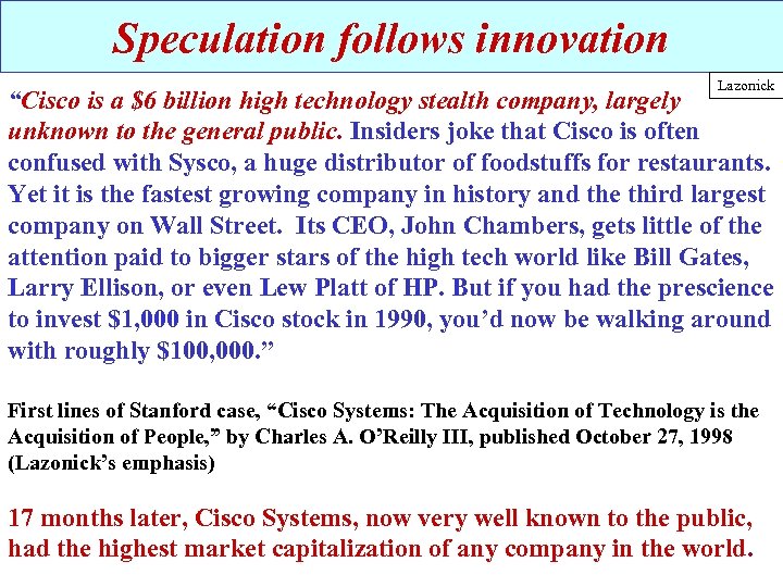 Speculation follows innovation Lazonick “Cisco is a $6 billion high technology stealth company, largely