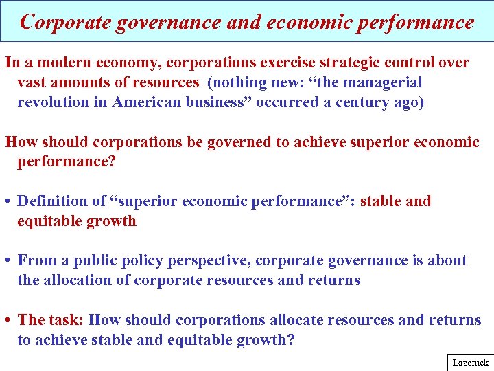 Corporate governance and economic performance In a modern economy, corporations exercise strategic control over