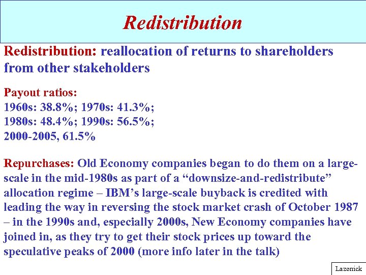 Redistribution: reallocation of returns to shareholders from other stakeholders Payout ratios: 1960 s: 38.