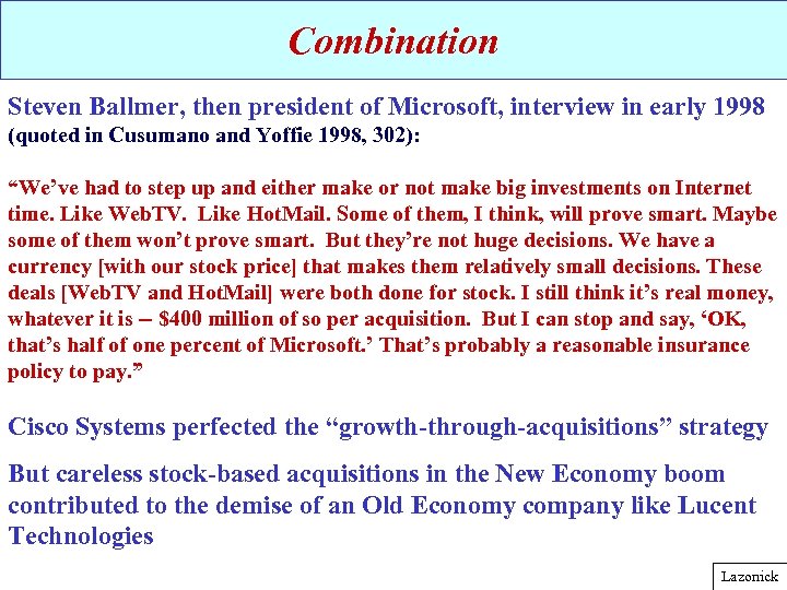 Combination Steven Ballmer, then president of Microsoft, interview in early 1998 (quoted in Cusumano