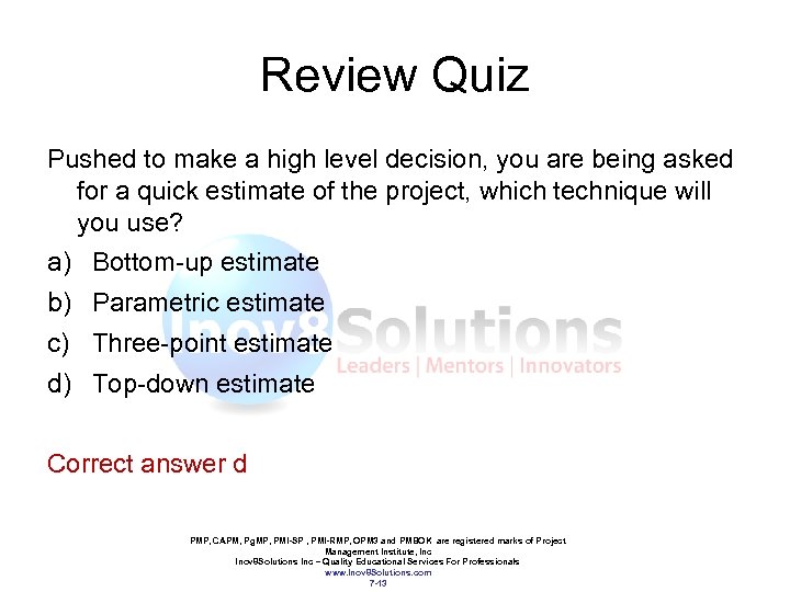 Review Quiz Pushed to make a high level decision, you are being asked for