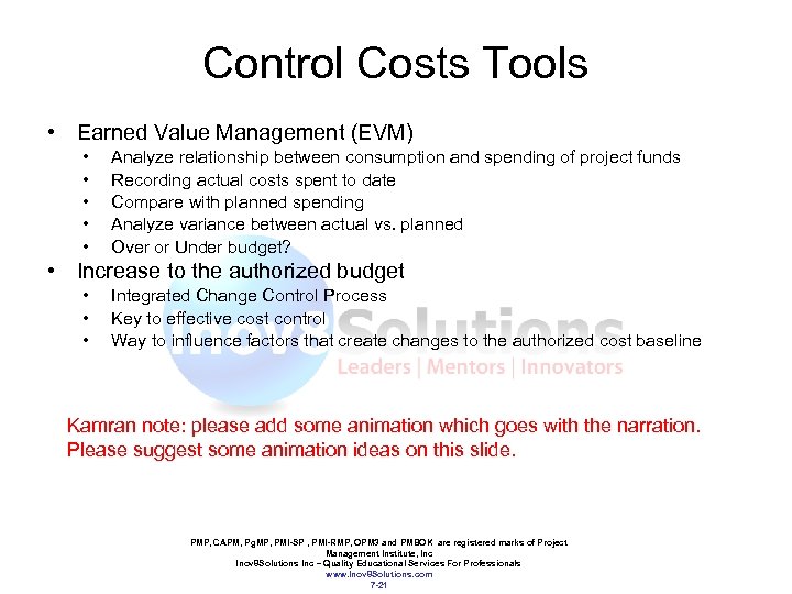 Control Costs Tools • Earned Value Management (EVM) • • • Analyze relationship between