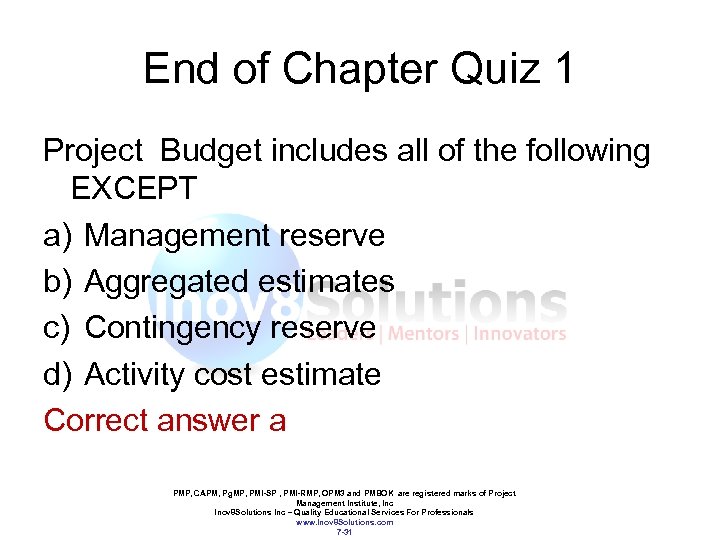 End of Chapter Quiz 1 Project Budget includes all of the following EXCEPT a)