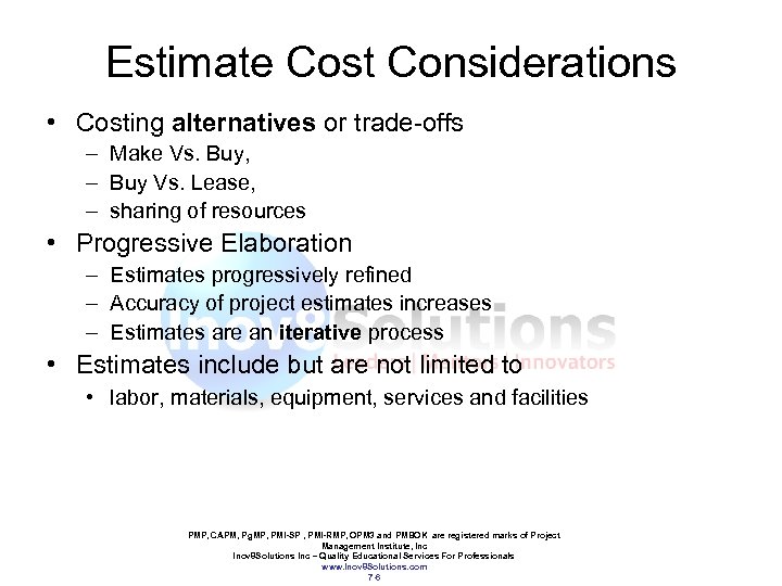 Estimate Cost Considerations • Costing alternatives or trade-offs – Make Vs. Buy, – Buy