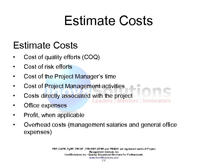 Estimate Costs • Cost of quality efforts (COQ) • Cost of risk efforts •