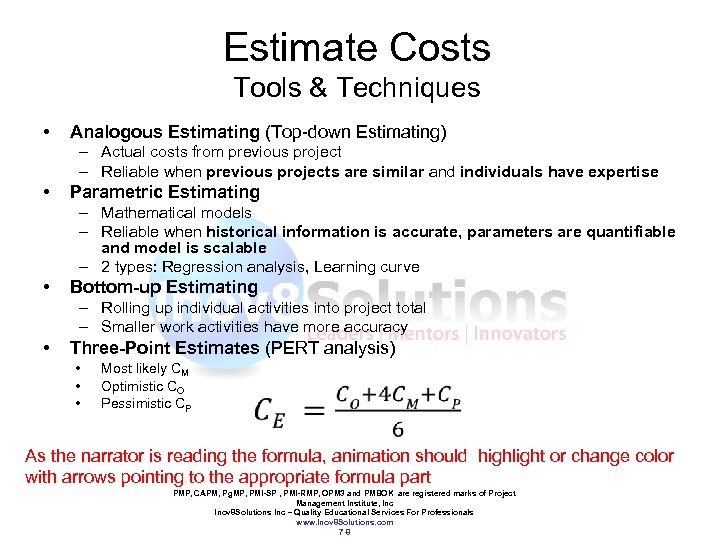 Estimate Costs Tools & Techniques • Analogous Estimating (Top-down Estimating) – Actual costs from