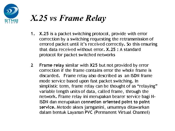 X. 25 vs Frame Relay 1. X. 25 is a packet switching protocol, provide