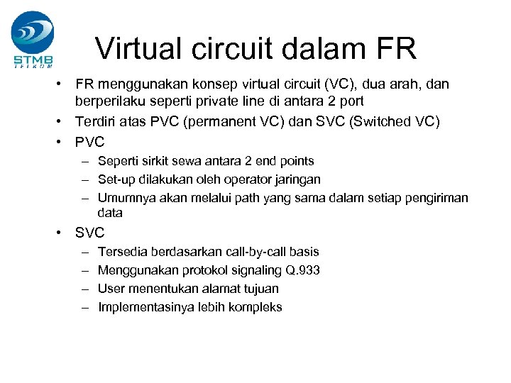 Virtual circuit dalam FR • FR menggunakan konsep virtual circuit (VC), dua arah, dan