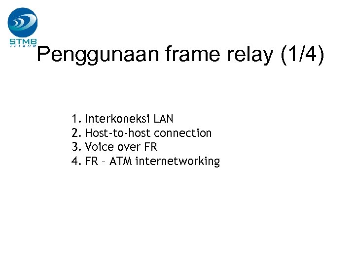 Penggunaan frame relay (1/4) 1. Interkoneksi LAN 2. Host-to-host connection 3. Voice over FR